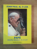 IOAN PAUL AL II-LEA ,PAPA PENTRU MILENIUL AL III-LEA de NICOLAE MARES