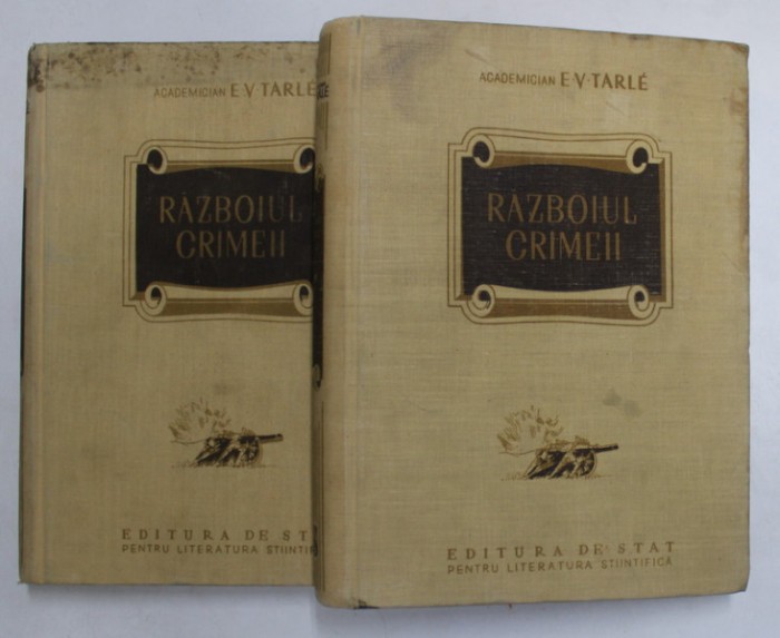 RAZBOIUL CRIMEII , VOLUMELE I - II de E.V.TARLE , 1952