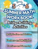 Summer Math Workbook 5-6 Grade Bridge Building Activities: 5th to 6th Grade Summer Essential Skills Practice Worksheets