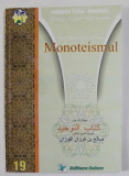 REZUMAT DIN CARTEA &#039;&#039; MONOTEISMUL &#039;&#039; - REZUMAT DIN CARTEA &#039;&#039; UNICITATEA LUI ALLAH &#039;&#039; de SALIH BEN FAWAZAN AL - FAWAZAN , ANII &#039;2000