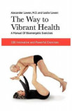 The Way to Vibrant Health - Alexander Lowen, Leslie Lowen