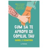 Cum Sa Te Apropii De Copilul Tau
