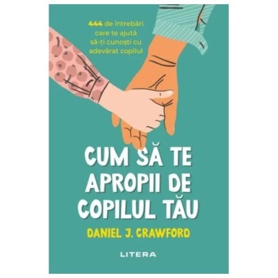 Cum Sa Te Apropii De Copilul Tau foto