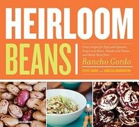 Heirloom Beans: Great Recipes for Dips and Spreads, Soups and Stews, Salads and Salsas, and Much More from Rancho Gordo foto