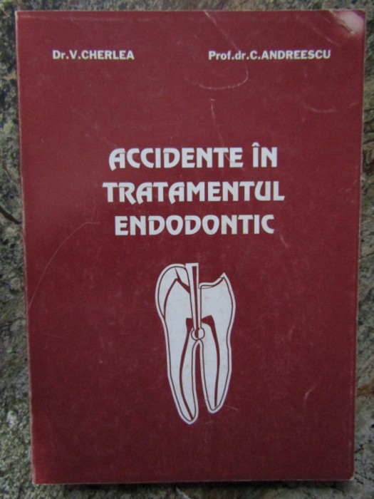 Valeriu Cherlea - Accidente in tratamentul endodontic