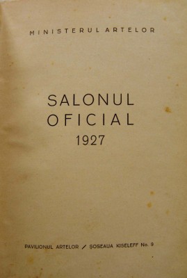 Salonul Oficial de Artă din anul 1927, editat de Ministerul Artelor foto