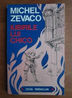 Michel Zevaco - Iubirile lui Chico foto