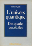 Heinz Pagels - L&#039;Univers Quantique Des uarks aux Etoiles