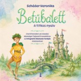 Betűbalett - A titkos nyelv - Dr. Sch&eacute;der Veronika