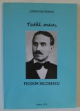 TATAL MEU , TEODOR IACOBESCU de LILIANA IACOBESCU , 2018, DEDICATIE *