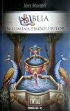 Cumpara ieftin Biblia in lumina Simbolurilor - Julien Behaeghel