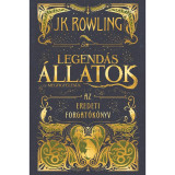 Legend&aacute;s &aacute;llatok &eacute;s megfigyel&eacute;s&uuml;k - Az eredeti forgat&oacute;k&ouml;nyv - J. K. Rowling, J.K. Rowling