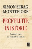 Pecetluite in istorie. Scrisori care au schimbat lumea &ndash; Simon Sebag Montefiore