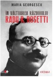 Cumpara ieftin In valtoarea razboiului. Radu R. Rosetti | Maria Georgescu, 2019, Litera