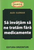 Alex Clergue - Sa invatam sa ne tratam fara medicamente