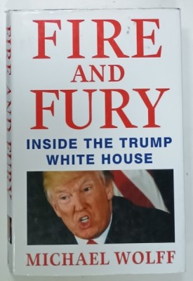 FIRE AND FURY , INSIDE THE TRUMP WHITE HOUSE by MICHAEL WOLFF , 2018 foto