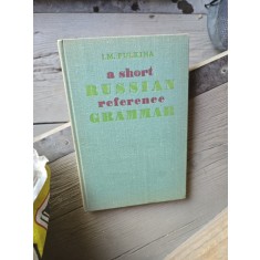 A Short Russian Reference Grammar - I.M. Pulkină