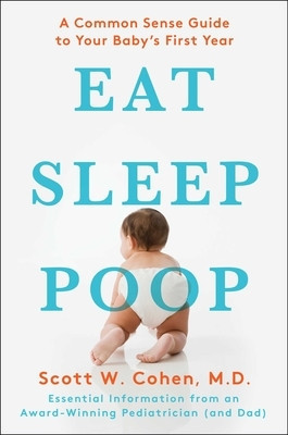 Eat, Sleep, Poop: A Common Sense Guide to Your Baby&amp;#039;s First Year foto