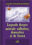 Cumpara ieftin Legende despre animale salbatice, domestice si de ferma | Nicoleta Coatu, ROSETTI INTERNATIONAL