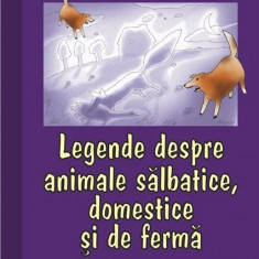 Legende despre animale salbatice, domestice si de ferma | Nicoleta Coatu