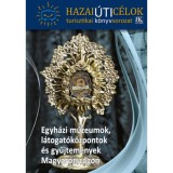 Egyh&aacute;zi m&uacute;zeumok, l&aacute;togat&oacute;k&ouml;zpontok &eacute;s gyűjtem&eacute;nyek Magyarorsz&aacute;gon