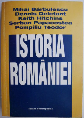 Istoria Romaniei &amp;ndash; Mihai Barbulescu, Dennis Deletant, Keith Hitchins, Serban Papacostea, Pompiliu Teodor foto