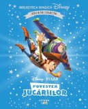 Disney Pixar: Povestea jucariilor. Biblioteca magica Disney - Editura Litera