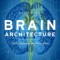 Brain Architecture: Understanding the Basic Plan