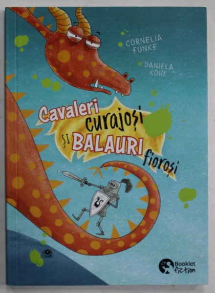 CAVALERII CURAJOSI SI BALAURI FIOROSI de CORNELIA FUNKE , ilustratii de ...