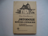 Ortodoxie si romano-catolicism in specificul existentei lor - Dan Zamfirescu, 1992, Alta editura