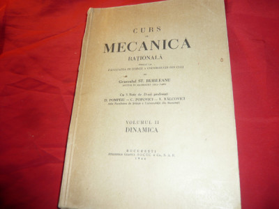 Gen. St.Burileanu - Curs de Mecanica rationala -vol II - Dinamica -Ed.1944 foto