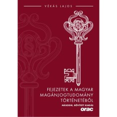 Fejezetek a magyar mag&aacute;njogtudom&aacute;ny t&ouml;rt&eacute;net&eacute;ből - M&aacute;sodik, bőv&iacute;tett kiad&aacute;s - V&eacute;k&aacute;s Lajos