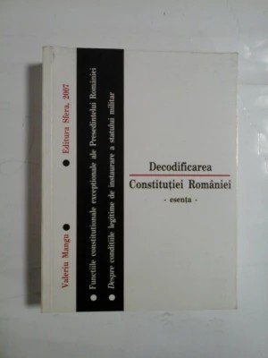 Valeriu Mangu - Decodificarea Constituției Rom&acirc;niei - esența - Funcțiile constituționale excepționale ale Președintelui Rom&acirc;niei...