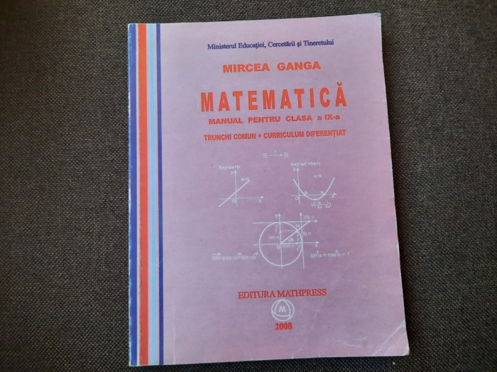MATEMATICA MANUAL PENTRU CLASA A IX A MIRCEA GANGA 2008