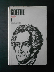 GOETHE - OPERE volumul 1 - POEZIA {Editura UNIVERS, 1984} foto