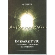 In Sfarsit Viu - John Piper