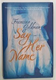 SAY HER NAME by FRANCISCO GOLDMAN , 2011