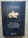 ISTORIA CULTURALA A CHINEI de C.P. FITZGERALD , 1998