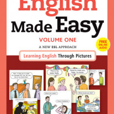 English Made Easy, Volume One: A New ESL Approach: Learning English Through Pictures