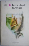 Cumpara ieftin Intre doua tarmuri - Henry James - Roman Beletristica