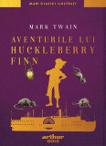 Aventurile lui Huckleberry Finn | Mari Clasici Ilustrați - Mark Twain, Arthur
