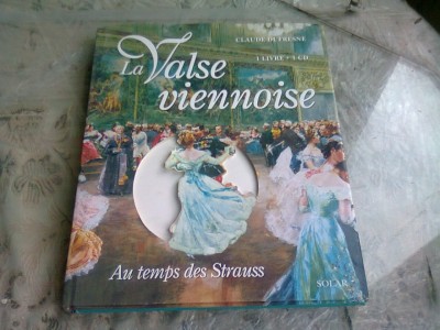 LA VALSE VIENNOISE. AU TEMPS DES STRAUSS - CLAUDE DUFRESNE (TEXT IN LIMBA FRANCEZA) foto