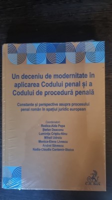Un deceniu de modernitate in aplicarea Codului Penal si a Codului de Procedura Penala - Stefan Deaconu, Luminita Cristiu-Ninu, Mihail Udroiu, Monica-E foto