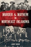 Murder &amp;amp; Mayhem in Northeast Oklahoma
