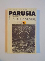PARUSIA SAU DESPRE A DOUA VENIRE de PR. PETRE CHIRICUTA, 2001 foto
