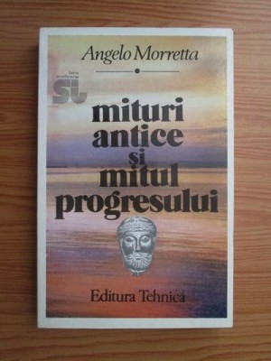 Angelo Morretta - Mituri antice si mitul progresului foto