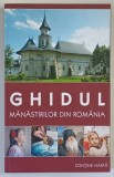GHIDUL MANASTIRILOR DIN ROMANIA , EDITIA A IV - A de GHEORGHITA CIOCIOI ... MIHAELA VOICU , 2016 *CONTINE HARTA