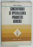CONCENTRAREA SI SPECIALIZAREA PRODUCTIEI AGRICOLE de ANGELO MICULESCU , 1974 , PREZINTA PETE SI URME DE UZURA