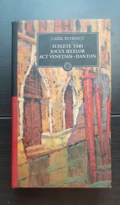 Suflete tari * Jocul ielelor *Act venețian * Danton - Camil Petrescu foto