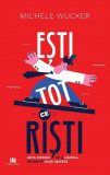 Esti tot ce risti